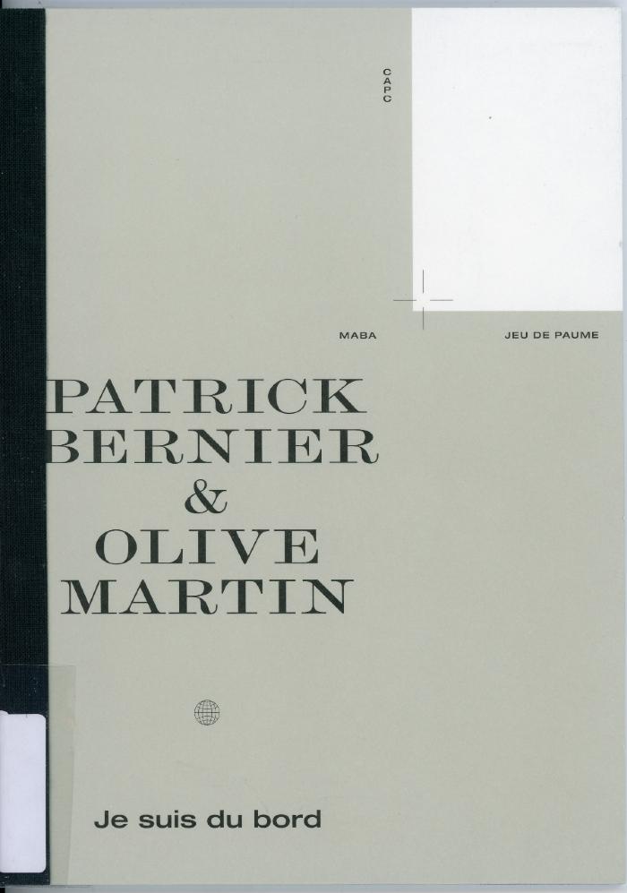 Patrick Bernier & Olive Martin:  Je suis du bord / Paris : Jeu de Paume : 2016