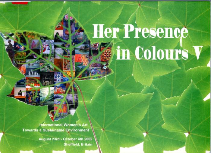 Her Presence in Colours V : International Women's Art Towards a Sustainable Environment / United Kingdom : Chinese Marketing & Communication, (CMC) : 2002