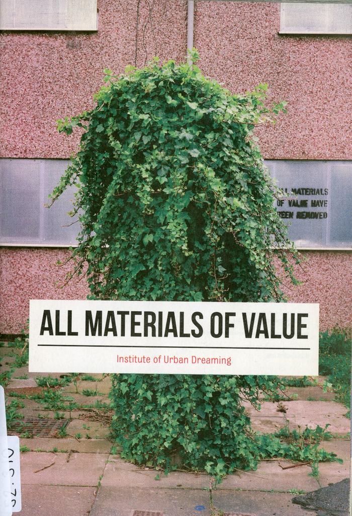  All Materials of Value /  Institute of Urban Dreaming / Salford :  Institute of Urban Dreaming : 2017